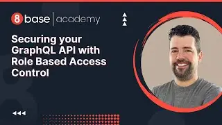 8base Academy - Securing your GraphQL API with Role Based Access Control