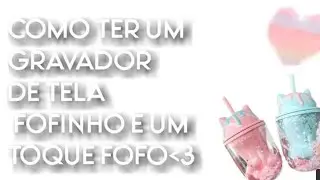 como ter um gravador de tela fofo🌸