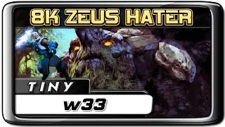Dota 2 w33 Tiny 8K ZEUS-HATER-PLAY