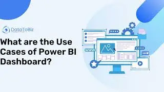 What are the Use Cases of Power BI Dashboard - DataToBiz