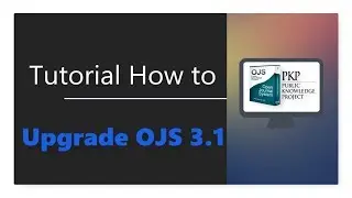 How to Upgrade OJS to Version 3.1 2017