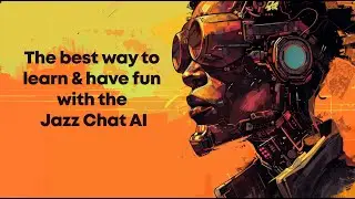 Personal tips for getting the most from the Jazz Master Chat AI