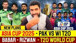 NEW PLANS || Asia Cup 2025 | Pak vs WI T20 Series Squad | Babar & Rizwan Back In T20 World Cup 2026