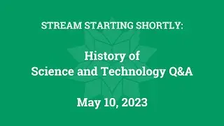 History of Science and Technology Q&A (May 10, 2023)