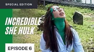 INCREDIBLE SHE HULK Special Edition - Episode 6