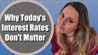 Why Today's Mortgage  Rates Don't Matter (2022)