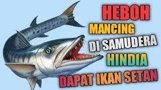 HEBOH MANCING DI SAMUDERA HINDIA DAPAT IKAN SETAN