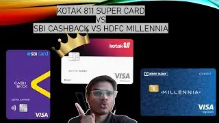 5 Reasons Why Kotak 811 Super Card is Better Than SBI Cashback and HDFC Millennia