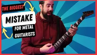 The BIGGEST Mistake Metal Guitarists Make and How To Fix It!