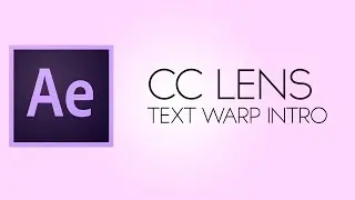 After Effects CC Lens: Text Warp Intro