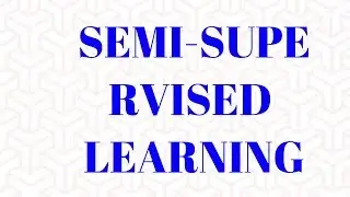 Semi Supervised Learning | Machine learning