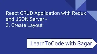 3. React CRUD Application with Redux, JSON Server, router, axios - Create Layout