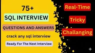 Top 75+ Sql Interview Questions and Answers in 5 hours | Ultimate SQL interview questions guide