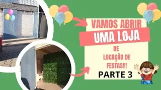 VAMOS ABRIR UMA LOJA DE PEGUE E MONTE - PARTE 3 #locacao  #festainfantil #pegueemonte #loja