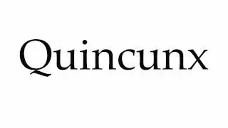 How to Pronounce Quincunx