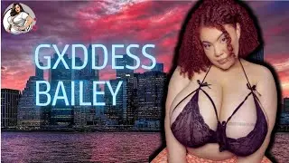 Gxddess Bailey Curvy Model - Gxddess Bailey Wiki and Bio
