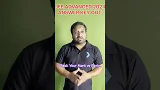 JEE ADVANCED 2024 OFFICIAL ANSWER KEY OUT | JEE ADVANCED RANK VS MARK 