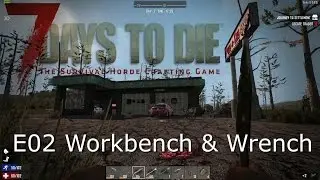7 Days To Die-S02E02- Navezgane - Workbench & Wrench