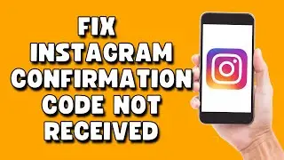 How To Fix Instagram Confirmation Code Not Received