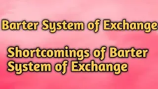 Barter system of exchange/Problems/Drawbacks/Shortcomings of barter system of exchange