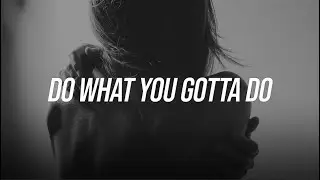 CHE ECRU - Do What You Gotta Do (Lyrics)