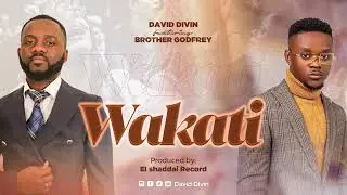 DAVID DIVIN Feat  BROTHER GODFREY-- WAKATI OFFICIAL
