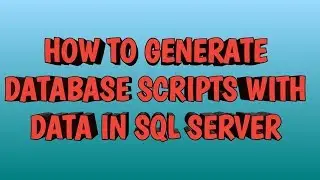 How to Generate Database Scripts with data in SQL SERVER | By SQL SERVER TRAINING SESSION