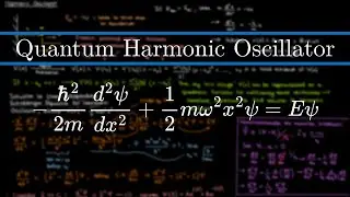 The Quantum Harmonic Oscillator Solution | Schrodinger Equation | Part 1