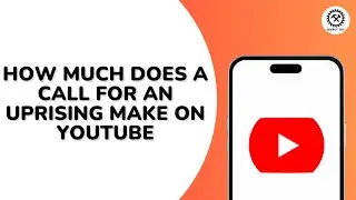 How Much Does a Call For an Uprising Make on YouTube