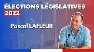 Législatives 2022 : Pascal Lafleur