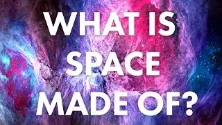 What is Space Made Of?