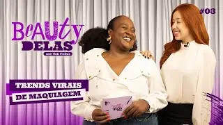 Beauty Delas - Trends Virais de Maquiagem com Camila Pudim