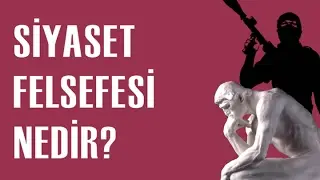 Siyaset Felsefesi Nedir? (Siyaset Felsefesine Giriş-1)