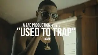 Reeup - Used To Trap (Official Music Video) Shot By @AZaeProduction