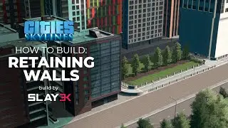 How to build: Retaining Walls - Cities: Skylines