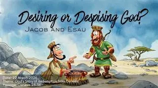 22/3/2026 Desire or Despise God?