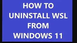 How to uninstall WSL from windows 11