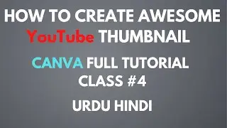 How To Create YouTube Thumbnail In Canva | Canva Full Tutorial Class #4 Urdu/Hindi