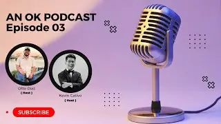 An OK Podcast with Otto & Kevin | Episode 03