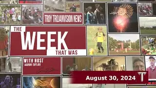 TROY TrojanVision The Week That Was for the week of 8/30/24
