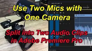 Use Two Mics with One Camera - Split Audio Channels in Adobe Premiere Pro