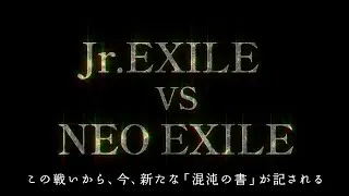 【BATTLE OF TOKYO 〜Jr.EXILE vs NEO EXILE〜】LIVE CONCEPT MOVIE