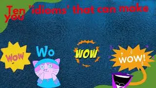 Ten 'idioms' that will upgrade your spoken English level.