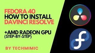 How to install DAVINCI RESOLVE on FEDORA 40 with AMD Radeon GPU