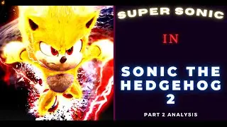 Super Sonic In Sonic The Hedgehog 2 (Part 2) | Will He Appear?