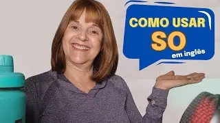 COMO USAR A A PALAVRA SO EM INGLÊS | TUDO O QUE VOCÊ PRECISA SABER