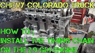 Chevy colorado GM 2.9 timing marks and how to install the timing chain