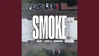 SMOKE (feat. Texaco H & Nanobandz)