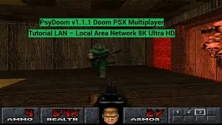 PsyDoom v1.1.1 Doom PSX Multiplayer Tutorial LAN – Local Area Network 8K Ultra HD