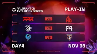 Day 4 - Play-in Stage - VALORANT CN Evolution Series ACT 3: Heritability